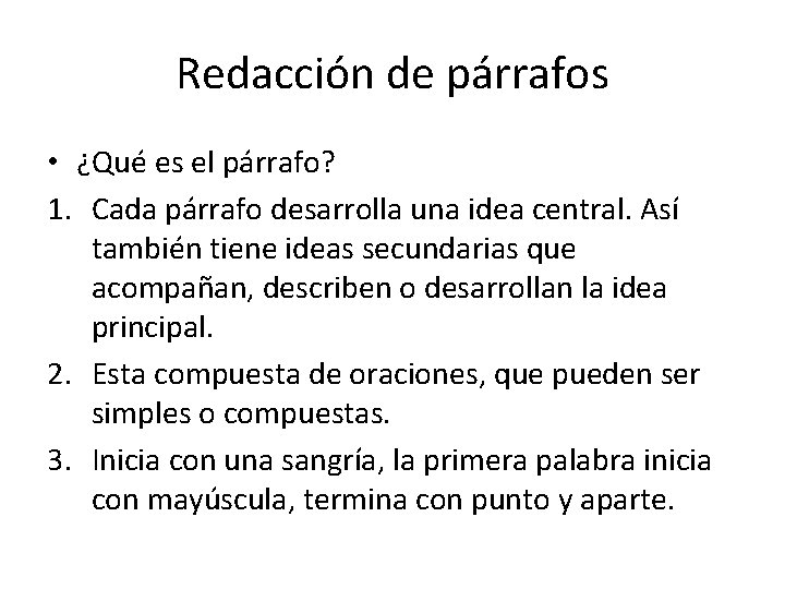 Redacción de párrafos • ¿Qué es el párrafo? 1. Cada párrafo desarrolla una idea