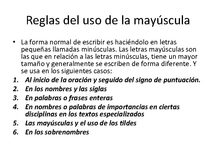 Reglas del uso de la mayúscula • La forma normal de escribir es haciéndolo