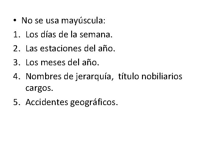  • No se usa mayúscula: 1. Los días de la semana. 2. Las