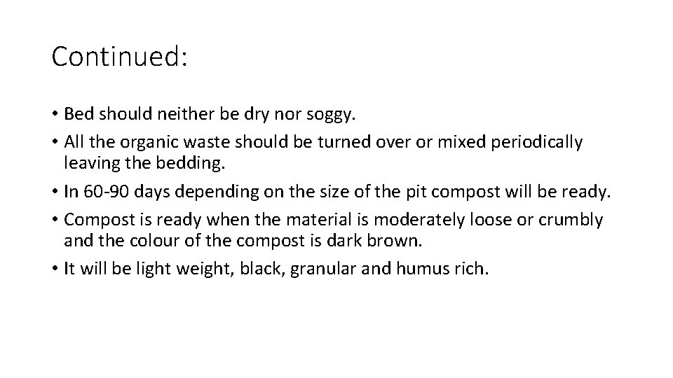 Continued: • Bed should neither be dry nor soggy. • All the organic waste