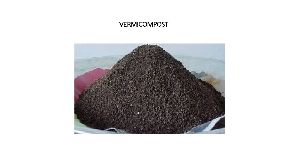 VERMICOMPOST VERMICOMPOST