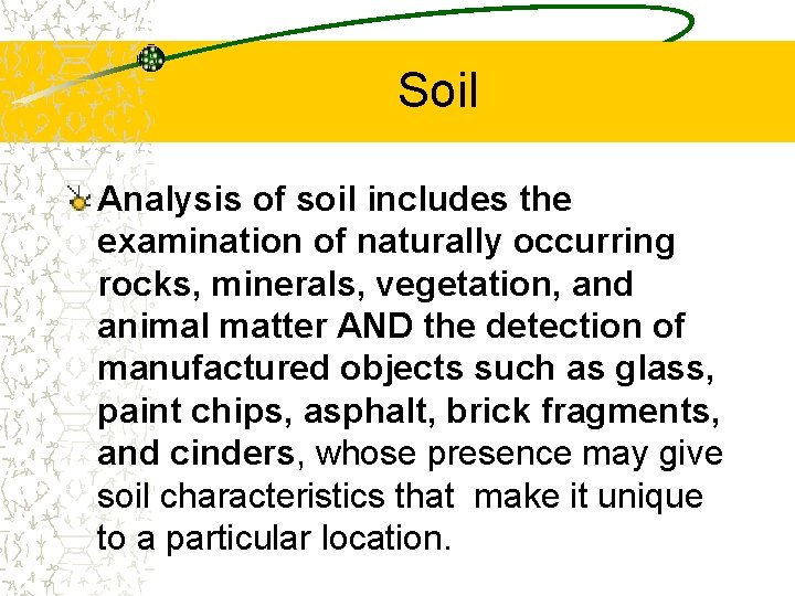 Soil Analysis of soil includes the examination of naturally occurring rocks, minerals, vegetation, and
