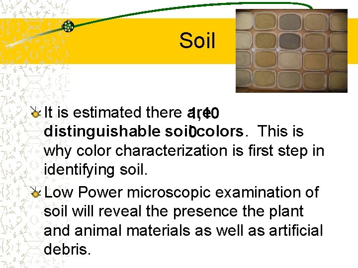 Soil It is estimated there are 1, 10 distinguishable soil 0 colors. This is