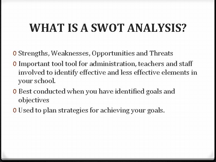 WHAT IS A SWOT ANALYSIS? 0 Strengths, Weaknesses, Opportunities and Threats 0 Important tool