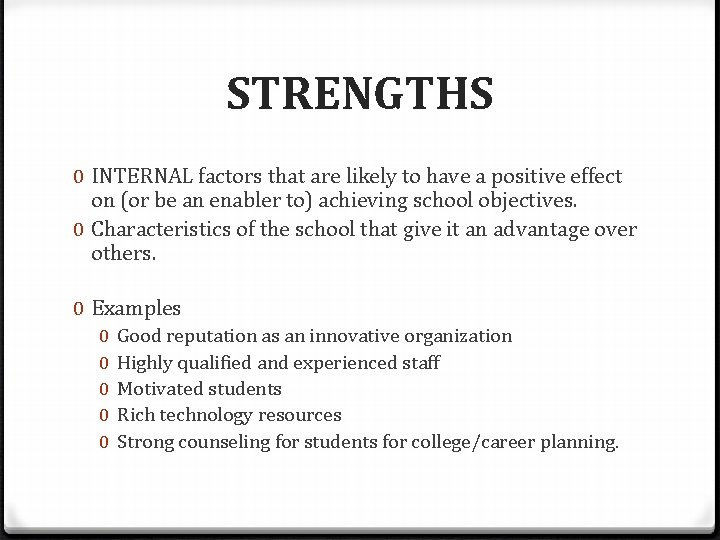 STRENGTHS 0 INTERNAL factors that are likely to have a positive effect on (or