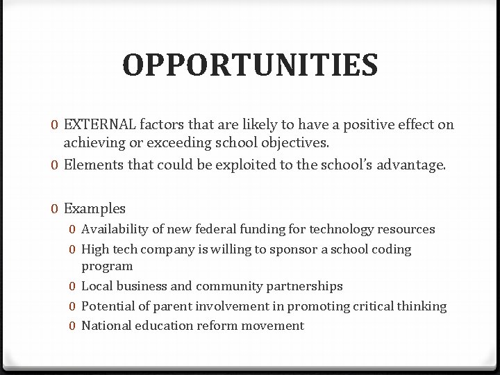 OPPORTUNITIES 0 EXTERNAL factors that are likely to have a positive effect on achieving