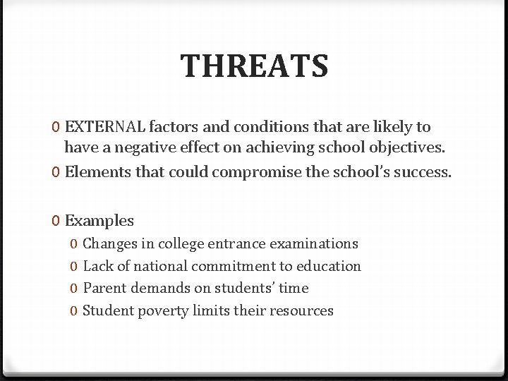 THREATS 0 EXTERNAL factors and conditions that are likely to have a negative effect