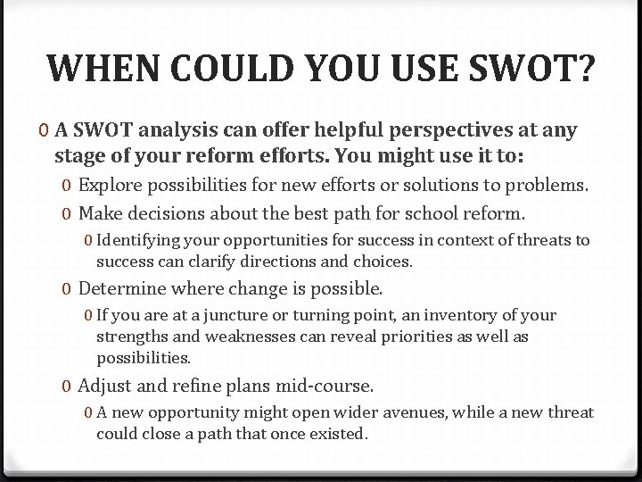 WHEN COULD YOU USE SWOT? 0 A SWOT analysis can offer helpful perspectives at