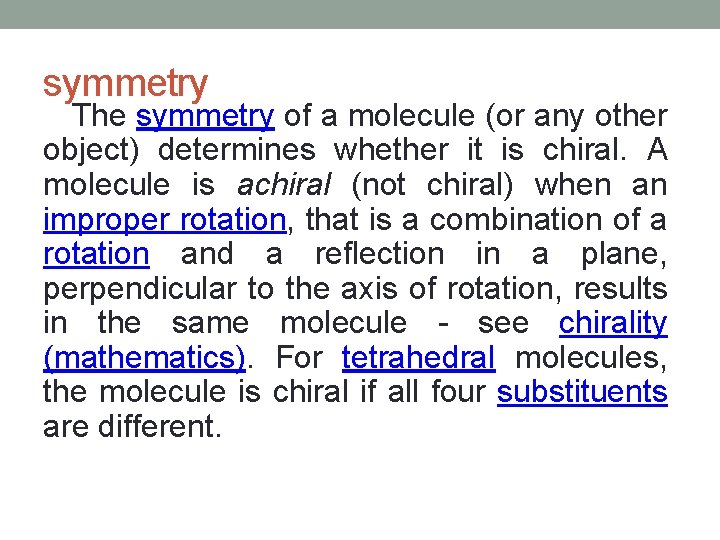 symmetry The symmetry of a molecule (or any other object) determines whether it is