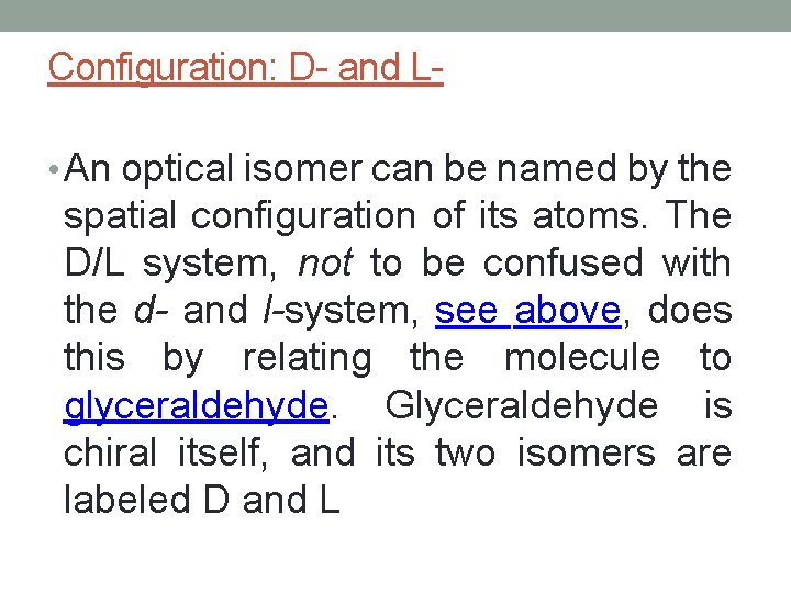 Configuration: D- and L • An optical isomer can be named by the spatial