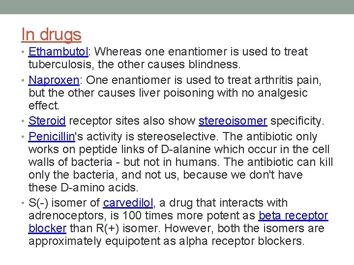 In drugs • Ethambutol: Whereas one enantiomer is used to treat tuberculosis, the other