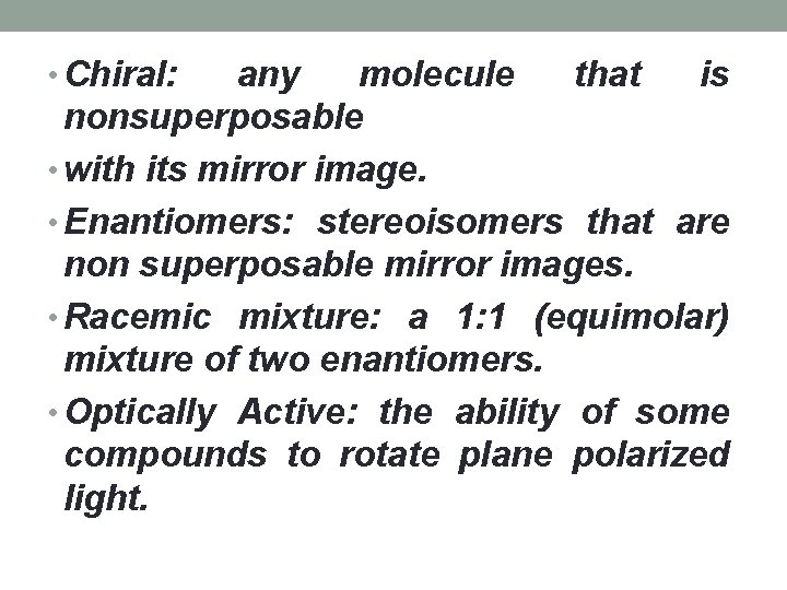 • Chiral: any molecule that is nonsuperposable • with its mirror image. • • Chiral: any molecule that is nonsuperposable • with its mirror image. •