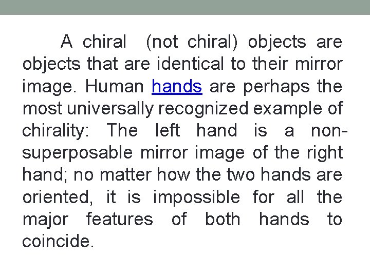  A chiral (not chiral) objects are objects that are identical to their mirror