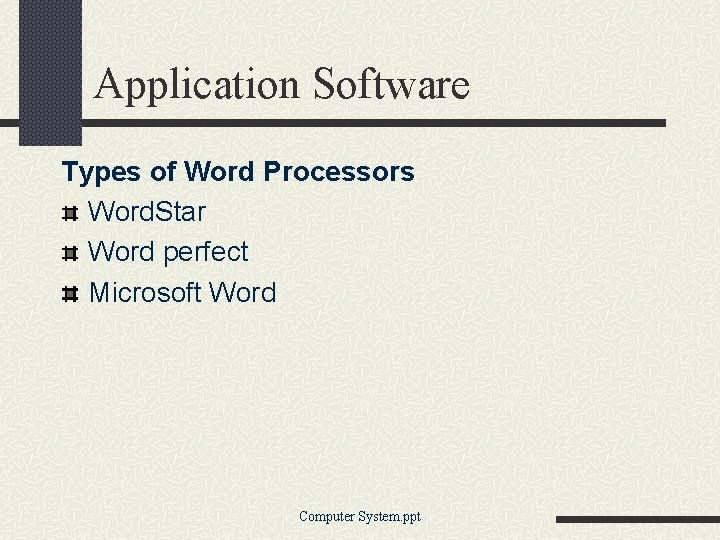 Application Software Types of Word Processors Word. Star Word perfect Microsoft Word Computer System.