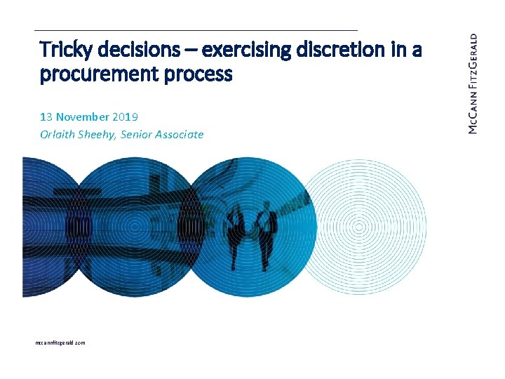 Tricky decisions – exercising discretion in a procurement process 13 November 2019 Orlaith Sheehy,