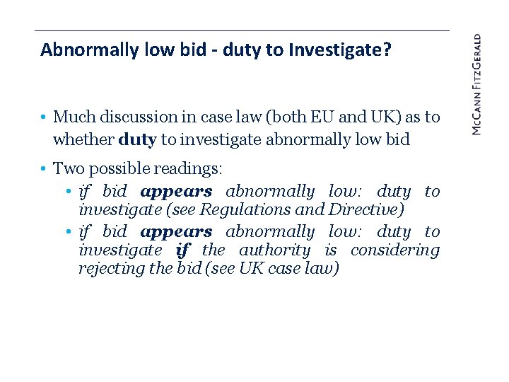 Abnormally low bid - duty to Investigate? • Much discussion in case law (both