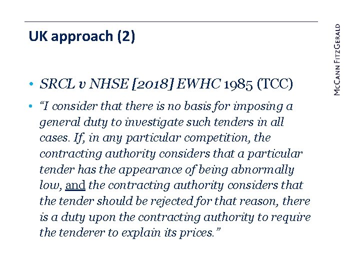 UK approach (2) • SRCL v NHSE [2018] EWHC 1985 (TCC) • “I consider