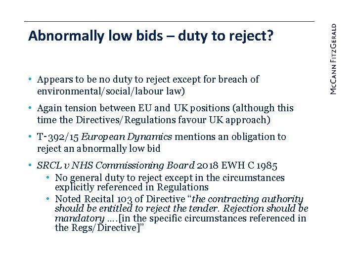 Abnormally low bids – duty to reject? • Appears to be no duty to