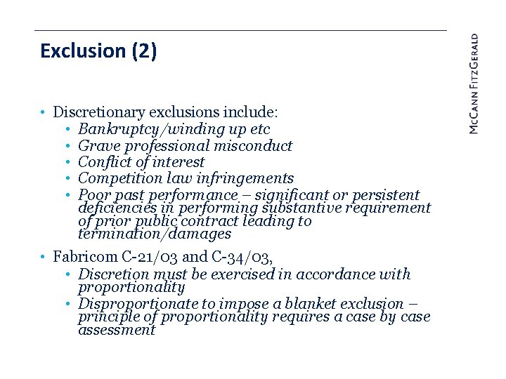 Exclusion (2) • Discretionary exclusions include: • Bankruptcy/winding up etc • Grave professional misconduct