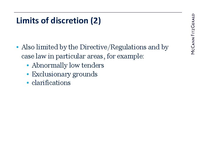 Limits of discretion (2) • Also limited by the Directive/Regulations and by case law