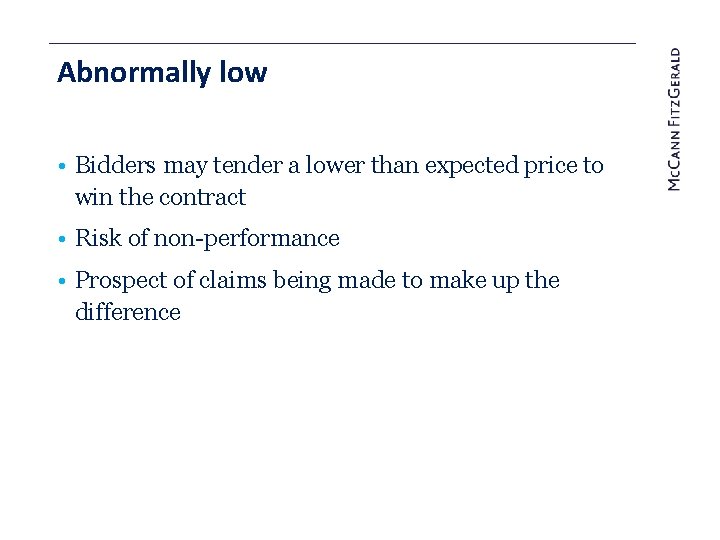 Abnormally low • Bidders may tender a lower than expected price to win the