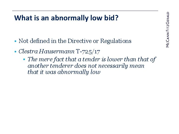 What is an abnormally low bid? • Not defined in the Directive or Regulations