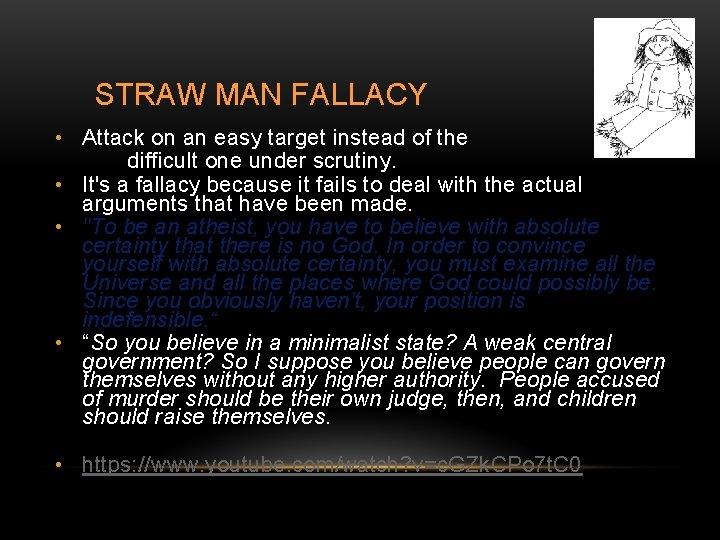STRAW MAN FALLACY • Attack on an easy target instead of the difficult one