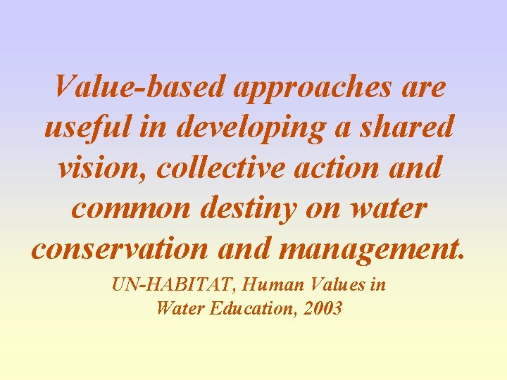 Value-based approaches are useful in developing a shared vision, collective action and common destiny