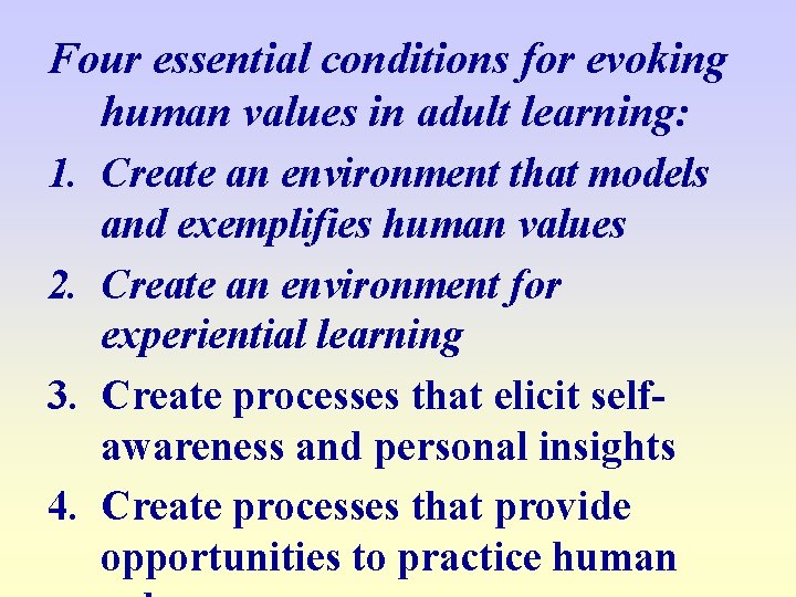 Four essential conditions for evoking human values in adult learning: 1. Create an environment