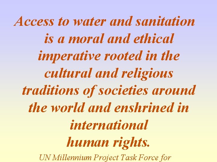 Access to water and sanitation is a moral and ethical imperative rooted in the