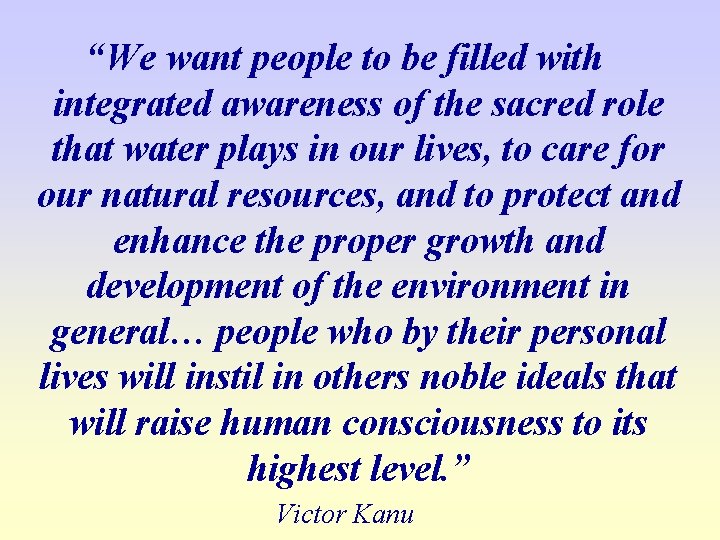 “We want people to be filled with integrated awareness of the sacred role that