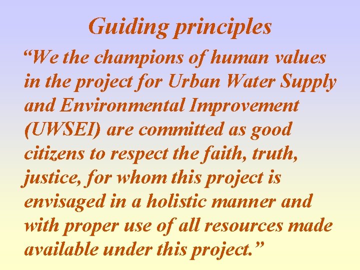 Guiding principles “We the champions of human values in the project for Urban Water