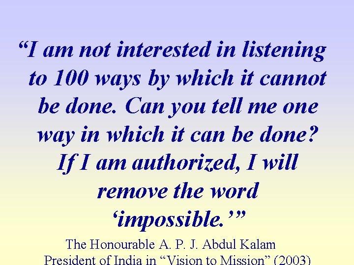“I am not interested in listening to 100 ways by which it cannot be