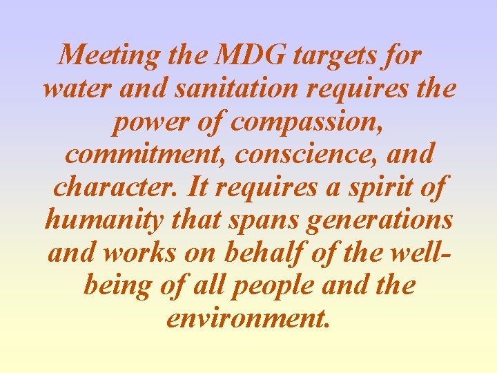 Meeting the MDG targets for water and sanitation requires the power of compassion, commitment,