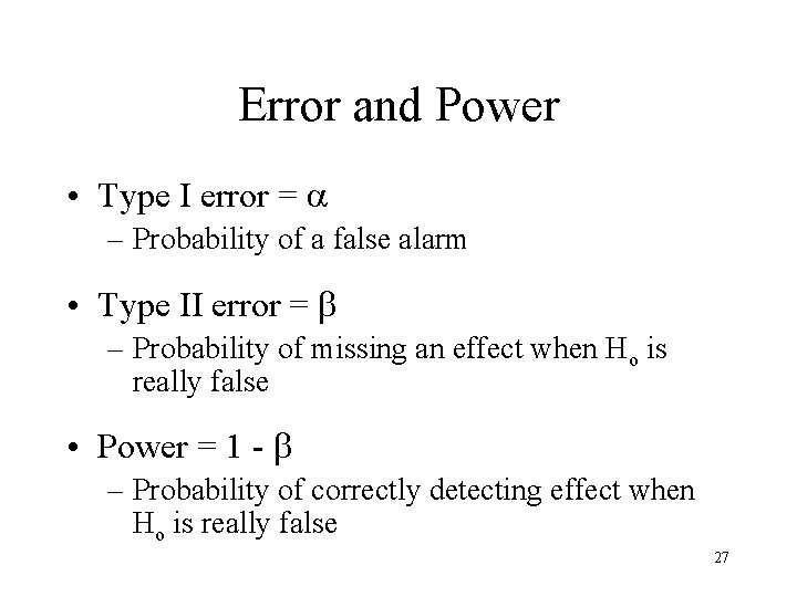 Error and Power • Type I error = – Probability of a false alarm