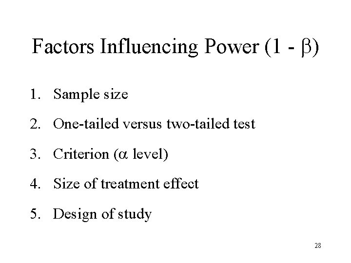 Factors Influencing Power (1 - ) 1. Sample size 2. One-tailed versus two-tailed test