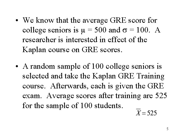  • We know that the average GRE score for college seniors is µ