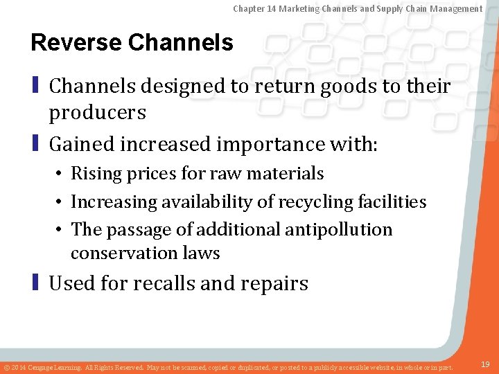 Chapter 14 Marketing Channels and Supply Chain Management Reverse Channels ▮ Channels designed to