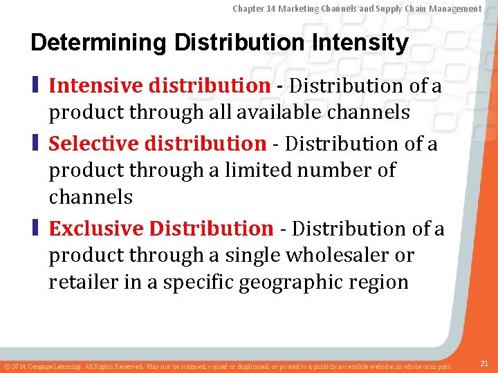 Chapter 14 Marketing Channels and Supply Chain Management Determining Distribution Intensity ▮ Intensive distribution