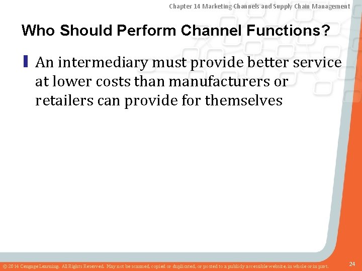 Chapter 14 Marketing Channels and Supply Chain Management Who Should Perform Channel Functions? ▮