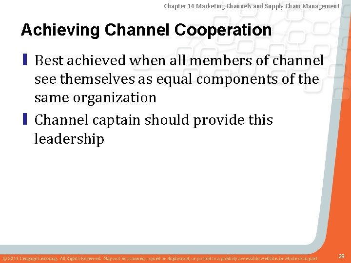 Chapter 14 Marketing Channels and Supply Chain Management Achieving Channel Cooperation ▮ Best achieved