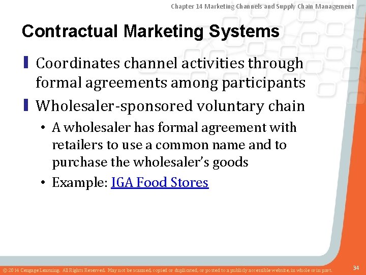 Chapter 14 Marketing Channels and Supply Chain Management Contractual Marketing Systems ▮ Coordinates channel