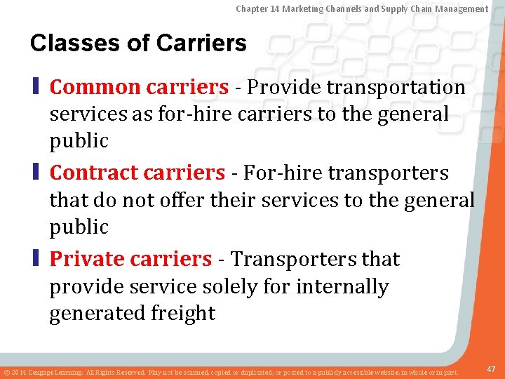 Chapter 14 Marketing Channels and Supply Chain Management Classes of Carriers ▮ Common carriers