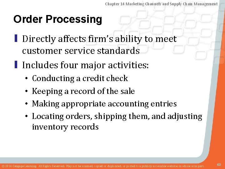 Chapter 14 Marketing Channels and Supply Chain Management Order Processing ▮ Directly affects firm’s