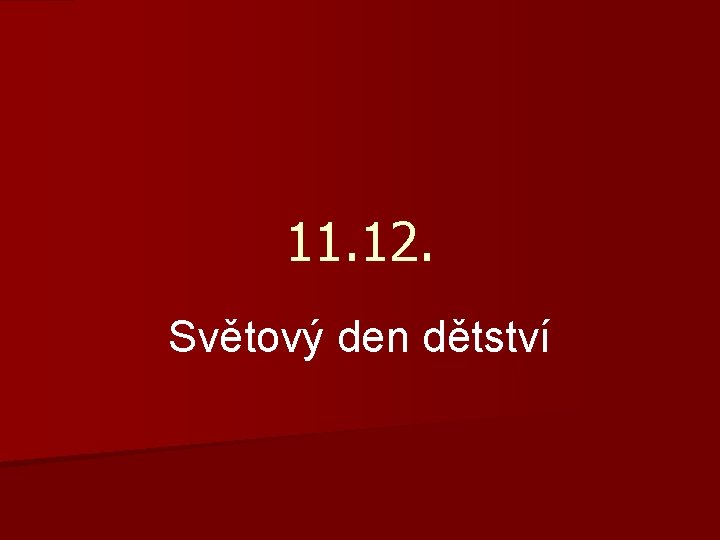 11. 12. Světový den dětství 