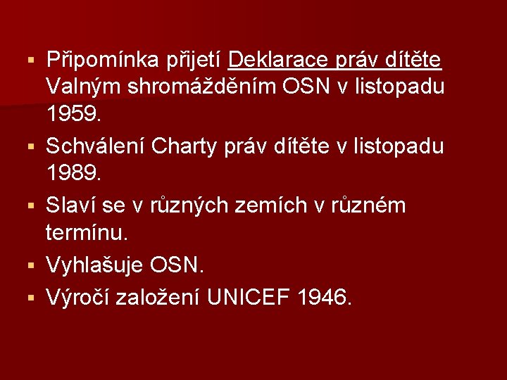 § § § Připomínka přijetí Deklarace práv dítěte Valným shromážděním OSN v listopadu 1959.