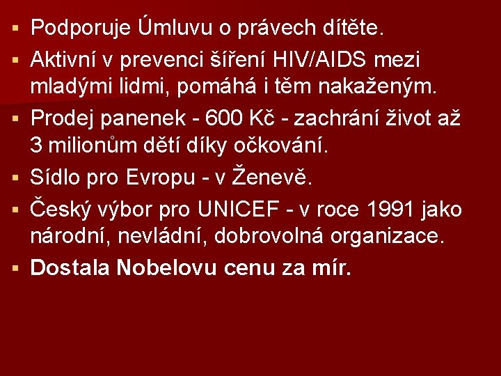 § § § Podporuje Úmluvu o právech dítěte. Aktivní v prevenci šíření HIV/AIDS mezi