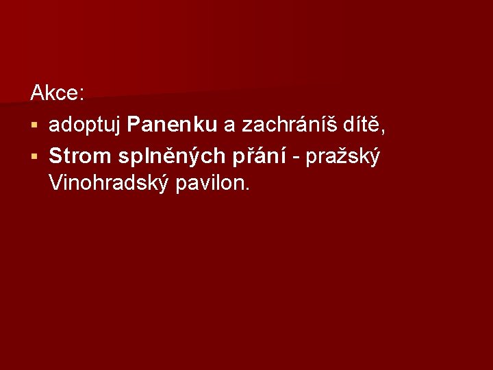 Akce: § adoptuj Panenku a zachráníš dítě, § Strom splněných přání - pražský Vinohradský