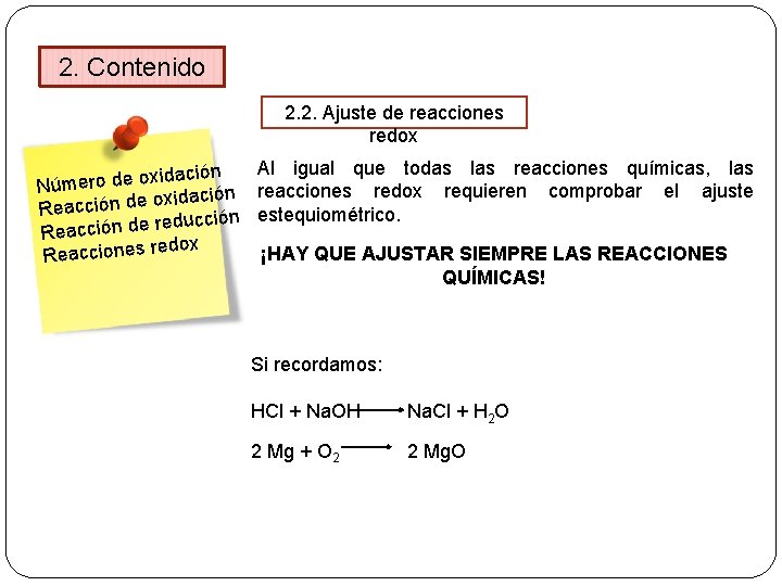 2. Contenido 2. 2. Ajuste de reacciones redox Al igual que todas las reacciones