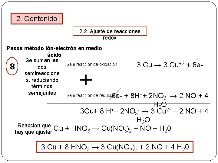 2. Contenido 2. 2. Ajuste de reacciones redox Pasos método ión-electrón en medio ácido